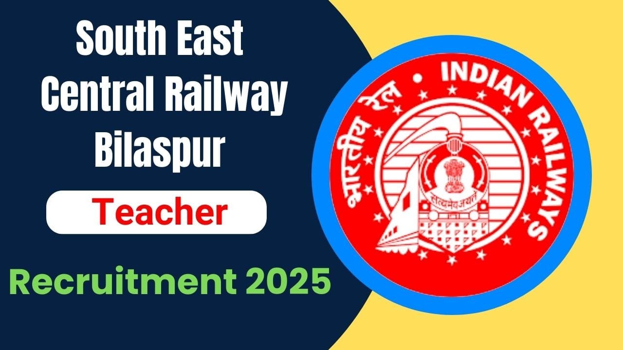 SECR Railway Bilaspur Teacher Vacancy 2025